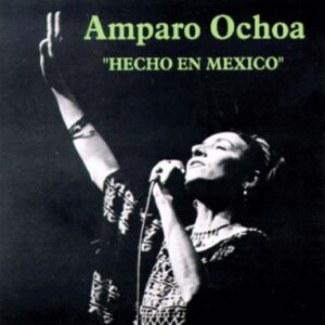 HECHO EN MÉXICO   /   AMPARO OCHOA