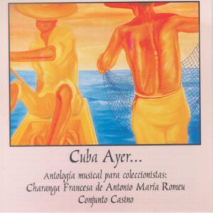 CUBA AYER… ANTOLOGIA MÚSICAL / VARIOS