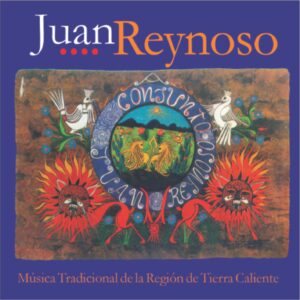 MÚSICA TRADICIONAL DE LA REGIÓN DE TIERRA CALIENTE  / JUAN REYNOSO