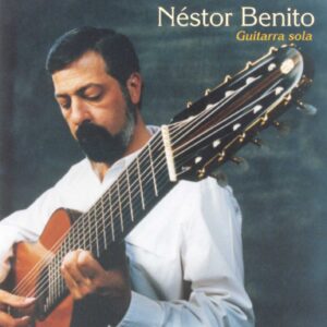 GUITARRA SOLA  (Concertista de guitarra de 10 cuerdas) /  NESTOR BENITO