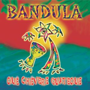 QUE CHEVERE GUATEQUE  /  BANDULA