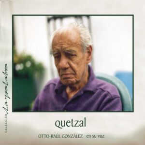 QUETZAL   /   OTTO – RAÚL GONZÁLEZ