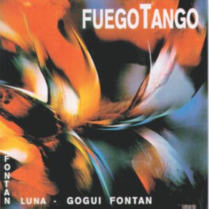 FUEGO TANGO   /  GOGUI FONTÁN Y  FONTÁN LUNA