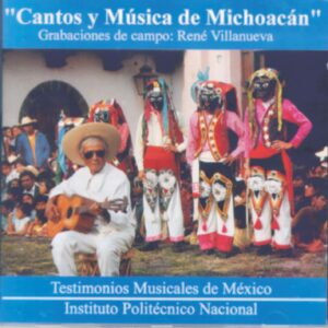 CANTOS Y MÚSICA DE MICHOACÁN / GRABACIONES DE CAMPO DE RENÉ VILLANUEVA
