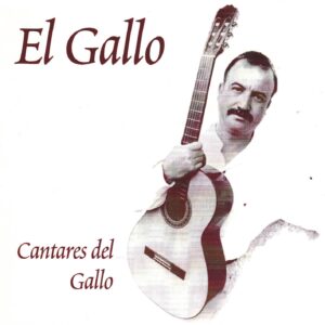 CANTARES DEL GALLO   /   EL GALLO