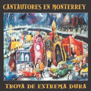 TROVA DE EXTREMA DURA    /   CANTAUTORES DE MONTERREY