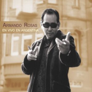 EN VIVO EN ARGENTINA  /  ARMANDO ROSAS