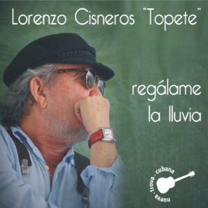 REGALAME LA LLUVIA / LORENZO CISNEROS «TOPETE»