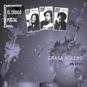 GRASA BOLERO  -EN VIVO- /  EL CÓDIGO POSTAL