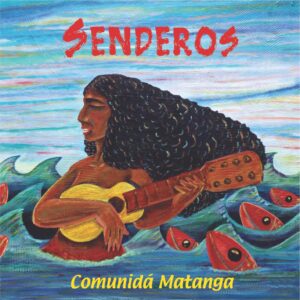 SENDEROS  /  COMUNIDA MATANGA