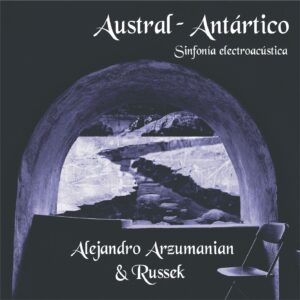 AUSTRAL-ANTARTICO / ALEJANDRO ARZUMANIAN y RUSSEK