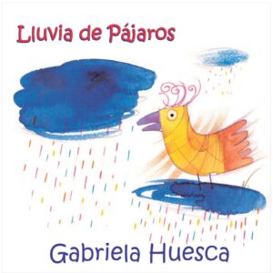 LLUVIA DE PÁJAROS / GABRIELA HUESCA