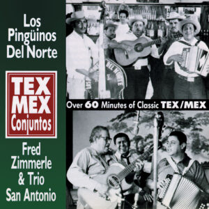 Conjuntos Norteños / Los Pingüinos del Norte, Fred Zimmerle & Trio San Antonio