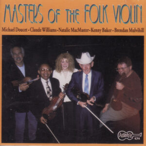 Masters of the Folk Violin / Michael Doucet, Claude Williams, Natalie MacMaster, Kenny Baker y Brendan Mulvihill