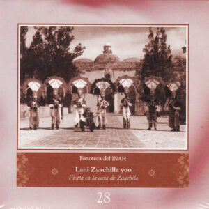 Lani Zaachilla yoo. Fiesta en la casa de Zaachila / Colección INAH-28 (disco doble)