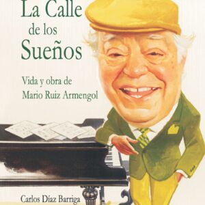 “La Calle De Los Sueños” Vida y obra de Mario Ruiz Armengol. (Libro)