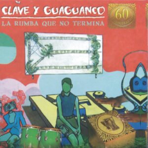 La rumba que no termina / Clave y Guaguancó