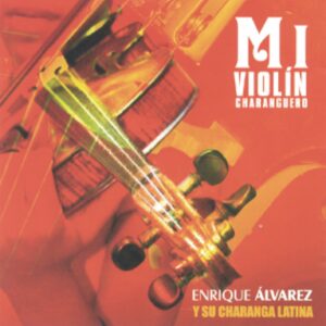 Mi violín charanguero / Enrique Álvarez y su Charanga Latina