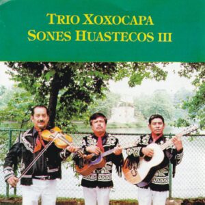 SONES HUASTECOS III / Trío Xoxocapa