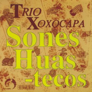 SONES HUASTECOS / Trío Xoxocapa