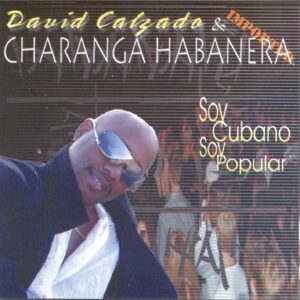 SOY CUBANO SOY POPULAR / DAVID CALZADO Y CHARANGA HABANERA