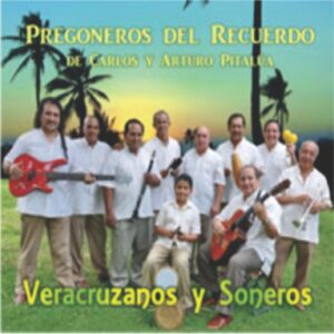 VERACRUZANOS Y SONEROS/ PREGONEROS DEL RECUERDO