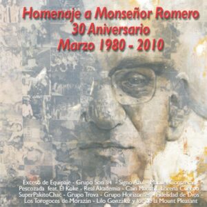 HOMENAJE A MONSEÑOR ROMERO 30 ANIVERSARIO MARZO 1980 – 2010 / VARIOS
