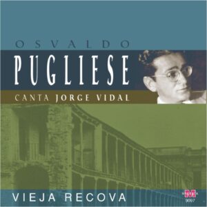 PUGLIESE – VIEJA RECOVA / CANTA JORGE VIDAL