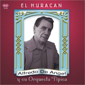 EL HURACAN / ALFREDO DE ANGEL Y SU ORQUESTA TÍPICA