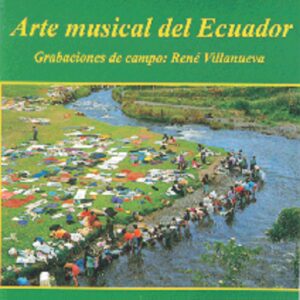 ARTE MUSICAL DEL ECUADOR / GRABACIONES DE CAMPO RENÉ VILLANUEVA