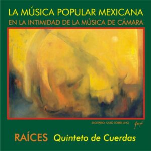 LA MÚSICA POPULAR MEXICANA / QUINTETO DE CUERDAS- RAÍCES