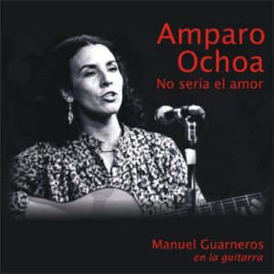 NO SERÍA EL AMOR / AMPARO OCHOA Y MANUEL GUARNEROS en la guitarra