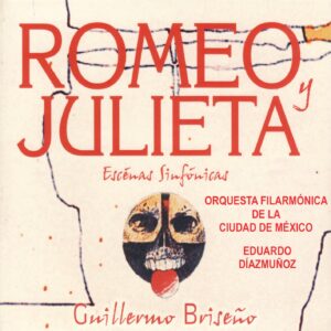 GUILLERMO BRISEÑO. ROMEO Y JULIETA. ESCENAS SINFONICAS