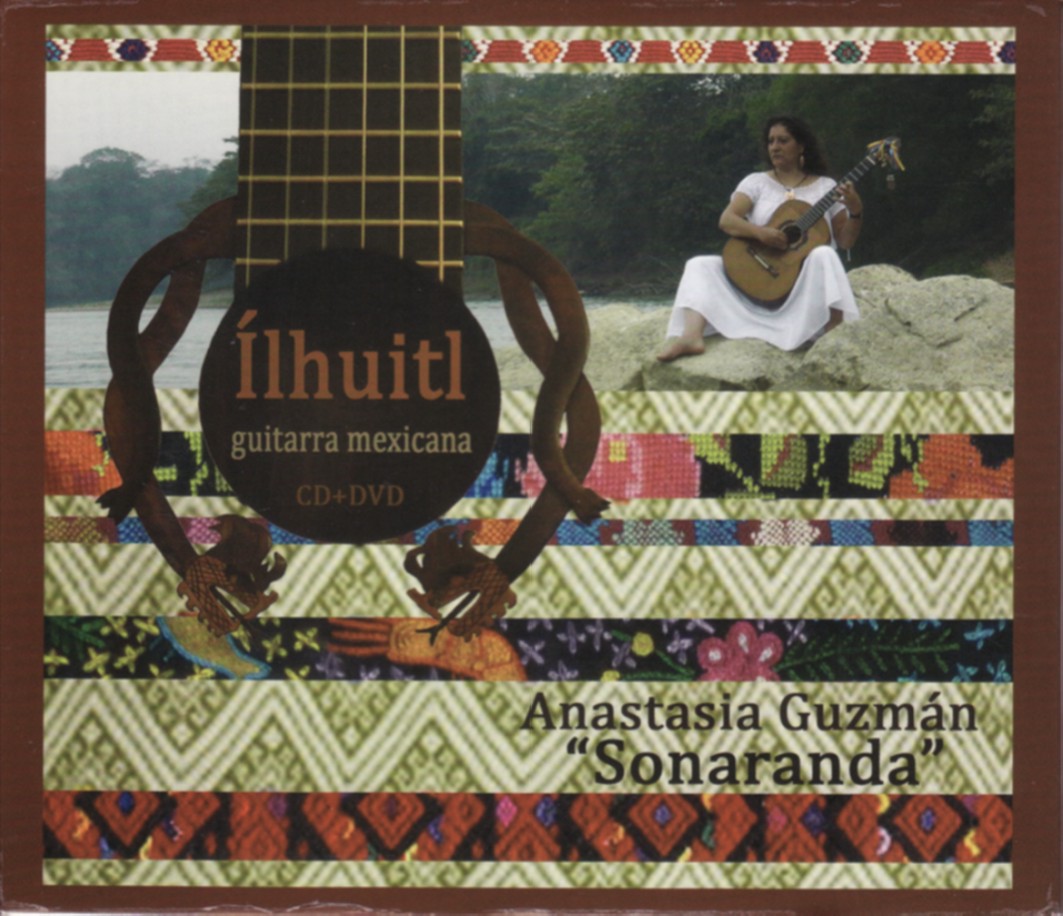 Anastasia Guzmán «Sonaranda». Ílhuitl. Guitarra mexicana (CD+DVD)